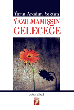 Yarın Aradım Yoktun Yazılmamışsın Geleceğe